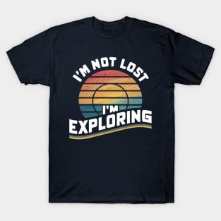 I'm Not Lost I'm Exploring T-Shirt